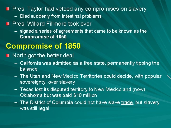 Pres. Taylor had vetoed any compromises on slavery – Died suddenly from intestinal problems