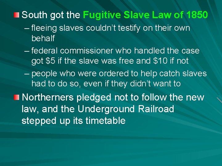 South got the Fugitive Slave Law of 1850 – fleeing slaves couldn’t testify on