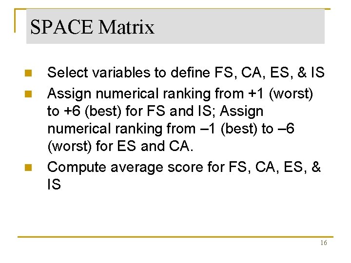 SPACE Matrix Select variables to define FS, CA, ES, & IS n Assign numerical