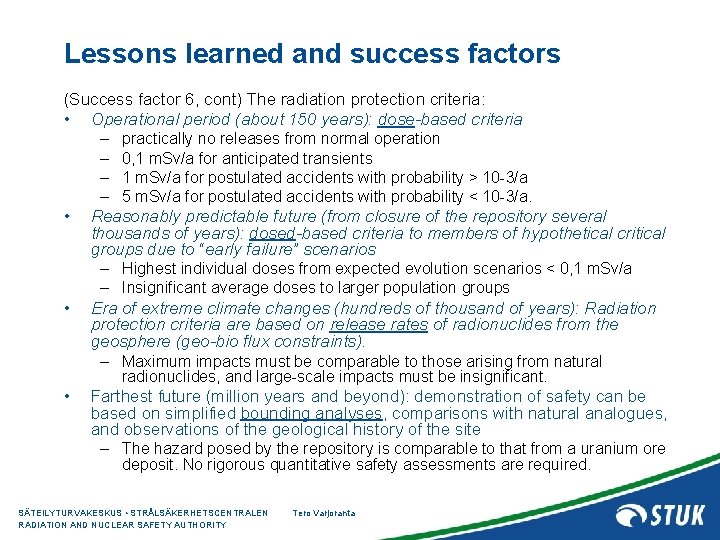 Lessons learned and success factors (Success factor 6, cont) The radiation protection criteria: •