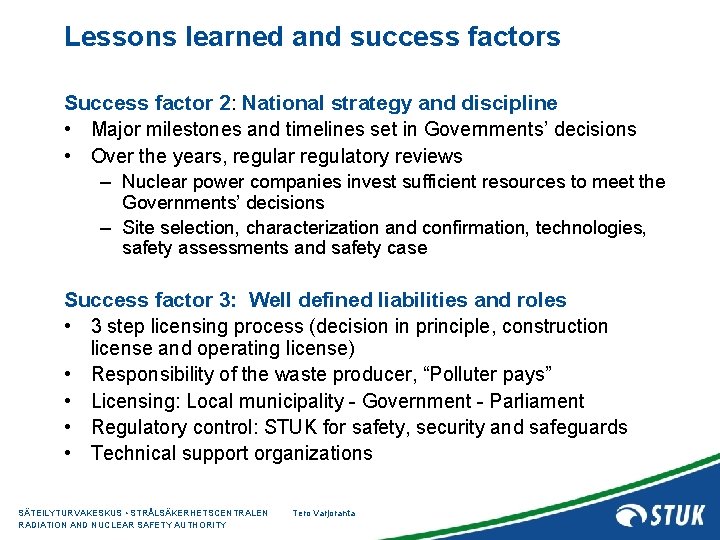 Lessons learned and success factors Success factor 2: National strategy and discipline • Major