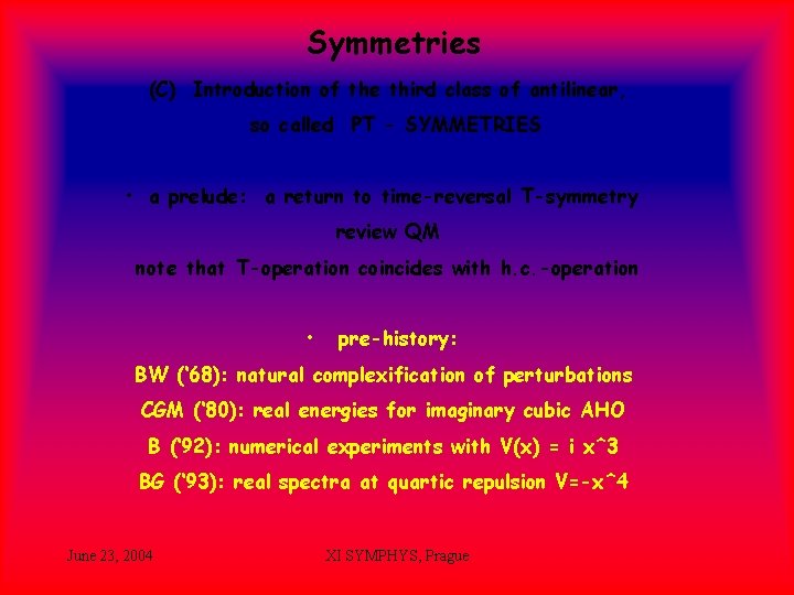 Symmetries (C) Introduction of the third class of antilinear, so called PT - SYMMETRIES