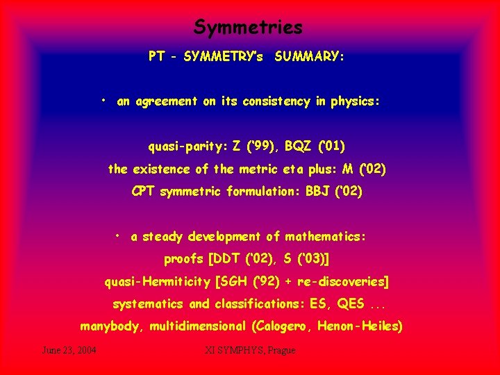 Symmetries PT - SYMMETRY’s SUMMARY: • an agreement on its consistency in physics: quasi-parity: