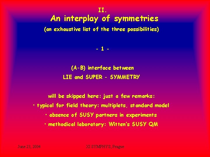 II. An interplay of symmetries (an exhaustive list of the three possibilities) - 1