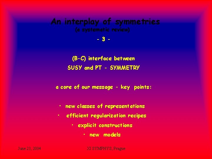 An interplay of symmetries (a systematic review) - 3 (B-C) interface between SUSY and