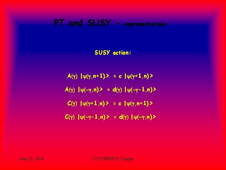 PT and SUSY - representations SUSY action: A(g) |y(g, n+1)> = c |y(g+1, n)>