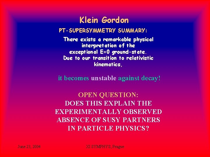 Klein Gordon PT-SUPERSYMMETRY SUMMARY: There exists a remarkable physical interpretation of the exceptional E=0