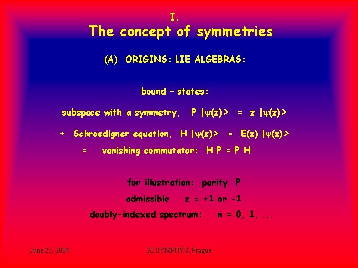 I. The concept of symmetries (A) ORIGINS: LIE ALGEBRAS: bound – states: subspace with
