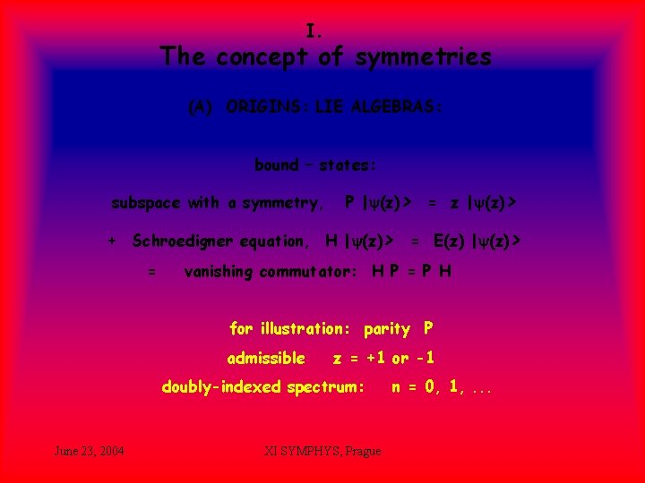 I. The concept of symmetries (A) ORIGINS: LIE ALGEBRAS: bound – states: subspace with