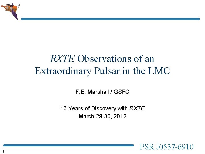 RXTE Observations of an Extraordinary Pulsar in the LMC F. E. Marshall / GSFC