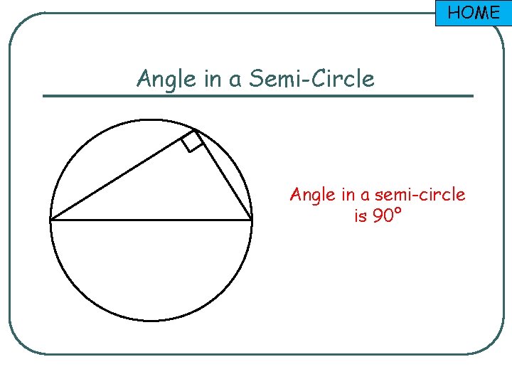 HOME Angle in a Semi-Circle Angle in a semi-circle is 90° 