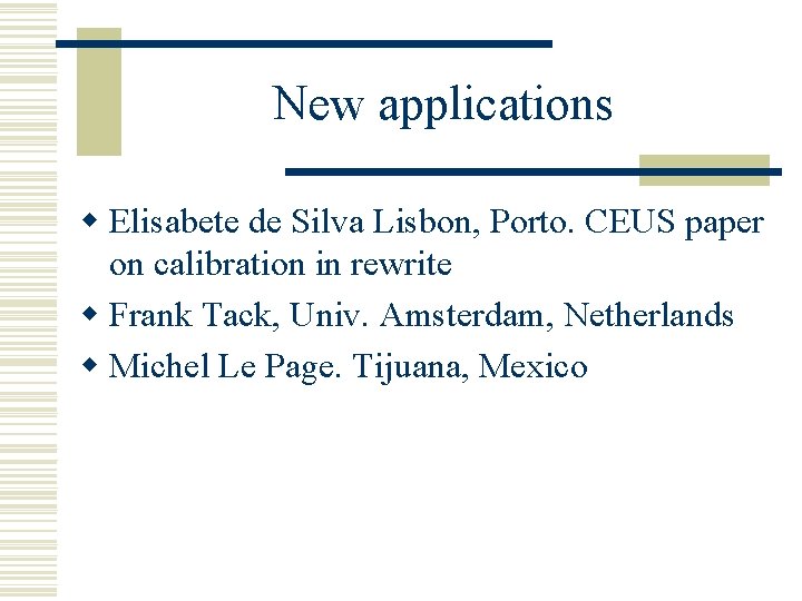 New applications w Elisabete de Silva Lisbon, Porto. CEUS paper on calibration in rewrite