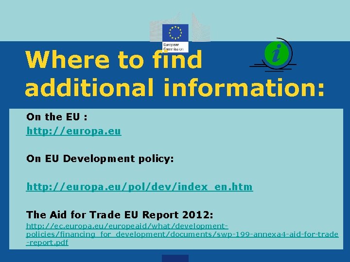 Where to find additional information: On the EU : http: //europa. eu On EU