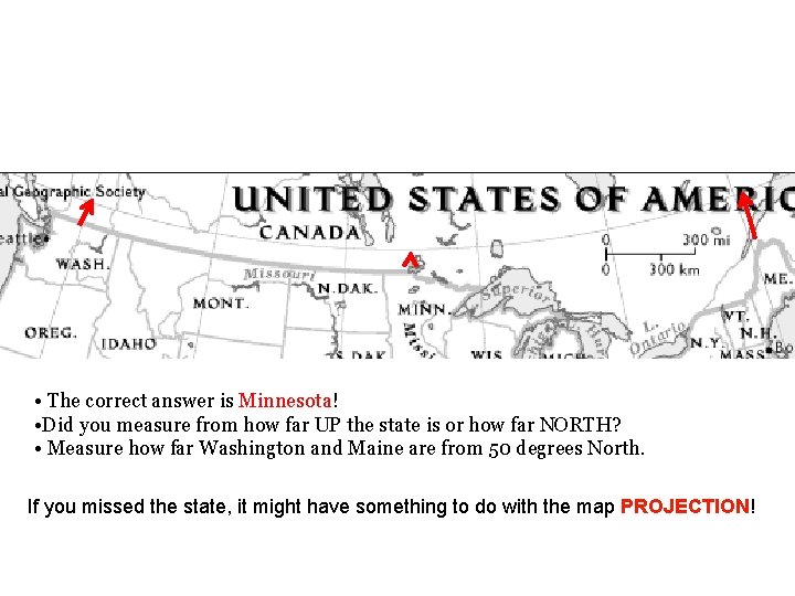  • The correct answer is Minnesota! • Did you measure from how far