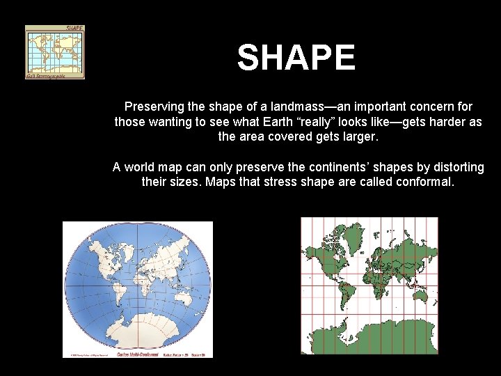 SHAPE Preserving the shape of a landmass—an important concern for those wanting to see