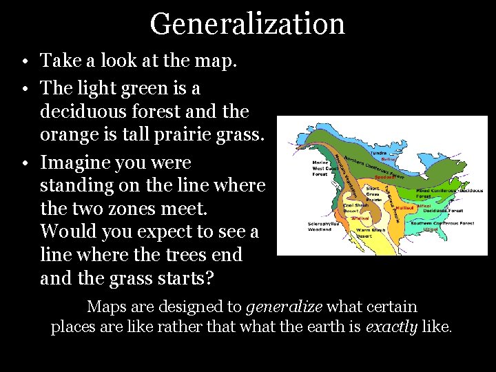 Generalization • Take a look at the map. • The light green is a