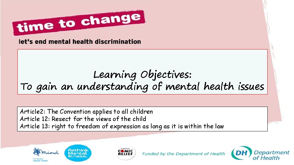 Learning Objectives: To gain an understanding of mental health issues Article 2: The Convention