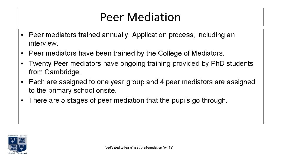 Peer Mediation • Peer mediators trained annually. Application process, including an interview. • Peer