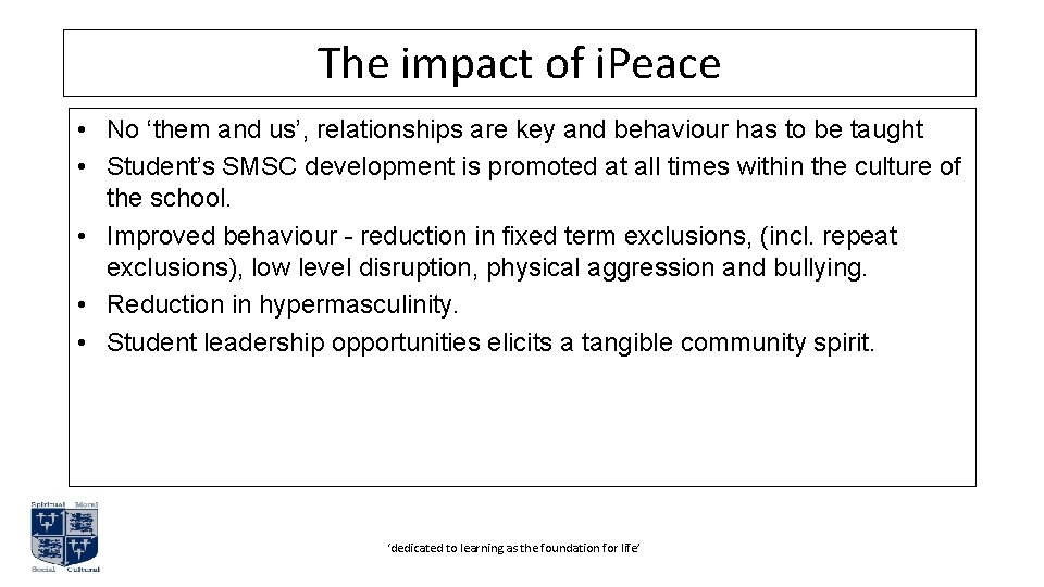 The impact of i. Peace • No ‘them and us’, relationships are key and