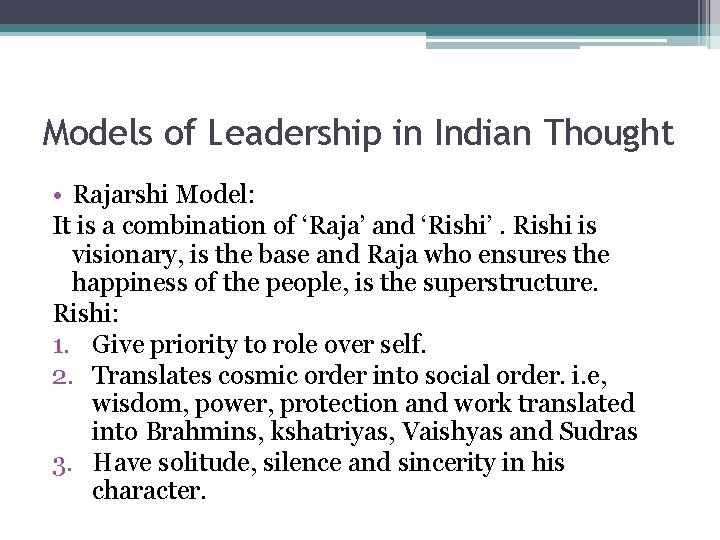 Models of Leadership in Indian Thought • Rajarshi Model: It is a combination of Models of Leadership in Indian Thought • Rajarshi Model: It is a combination of