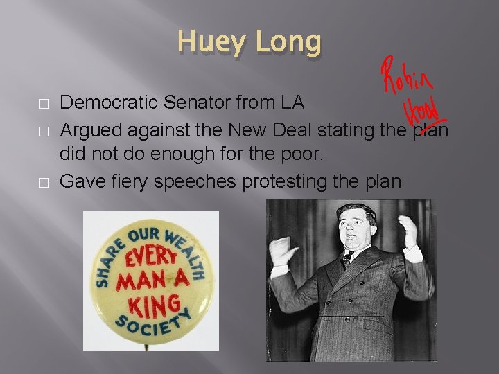 Huey Long � � � Democratic Senator from LA Argued against the New Deal