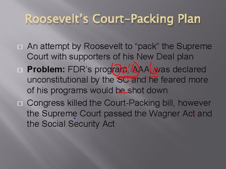 Roosevelt’s Court-Packing Plan � � � An attempt by Roosevelt to “pack” the Supreme