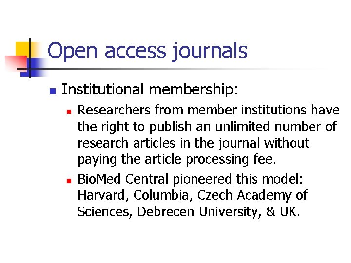 Open access journals n Institutional membership: n n Researchers from member institutions have the