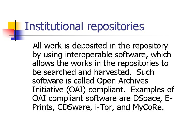 Institutional repositories All work is deposited in the repository by using interoperable software, which