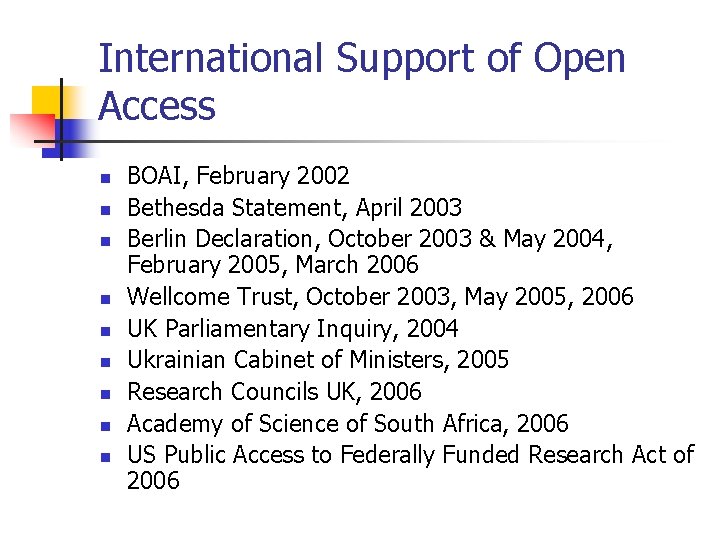 International Support of Open Access n n n n n BOAI, February 2002 Bethesda