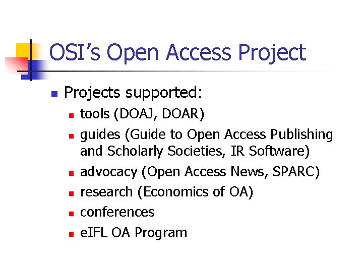 OSI’s Open Access Project n Projects supported: n n n tools (DOAJ, DOAR) guides