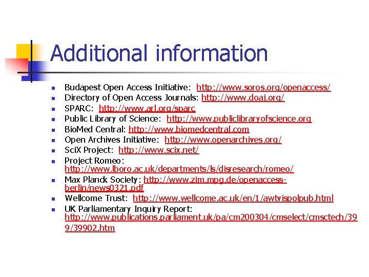 Additional information n n Budapest Open Access Initiative: http: //www. soros. org/openaccess/ Directory of