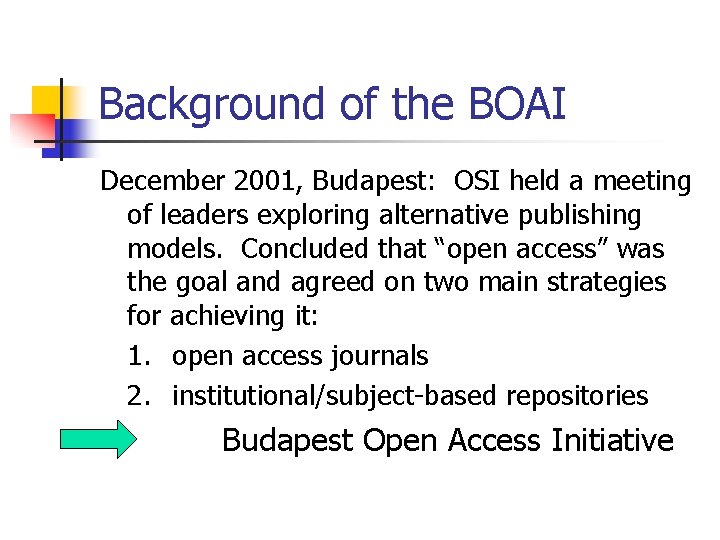 Background of the BOAI December 2001, Budapest: OSI held a meeting of leaders exploring