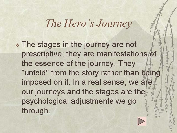 The Hero’s Journey v The stages in the journey are not prescriptive; they are