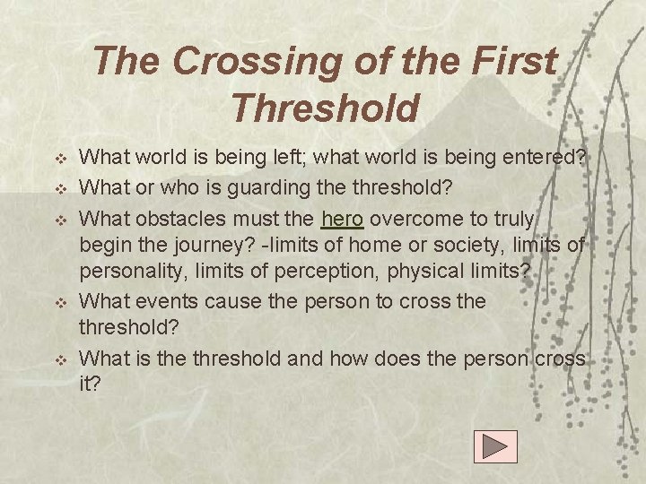 The Crossing of the First Threshold v v v What world is being left;