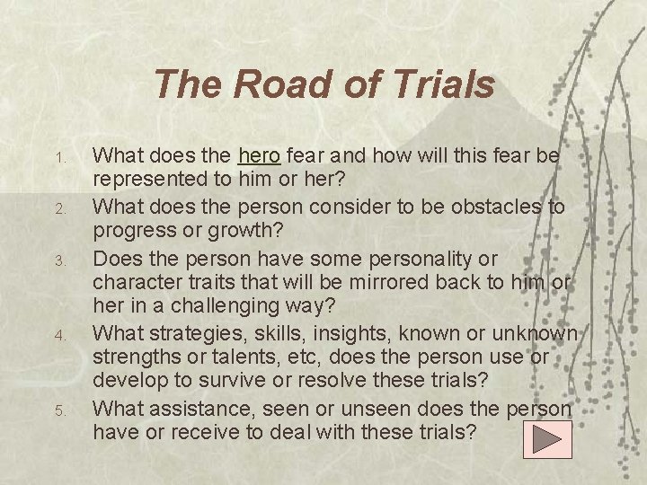 The Road of Trials 1. 2. 3. 4. 5. What does the hero fear
