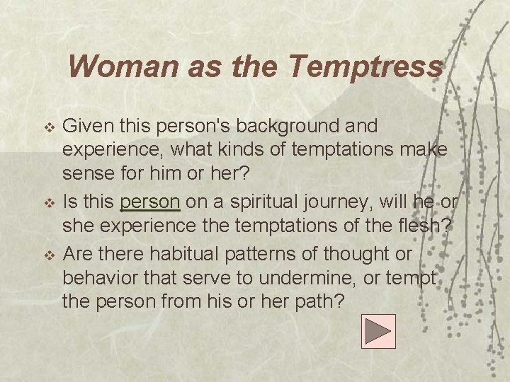 Woman as the Temptress v v v Given this person's background and experience, what