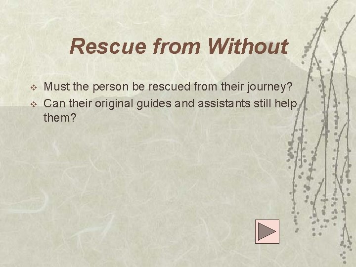 Rescue from Without v v Must the person be rescued from their journey? Can