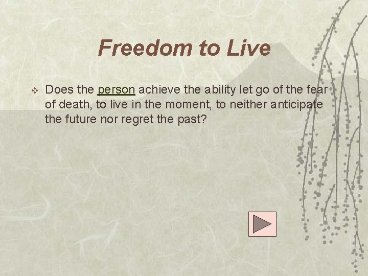 Freedom to Live v Does the person achieve the ability let go of the