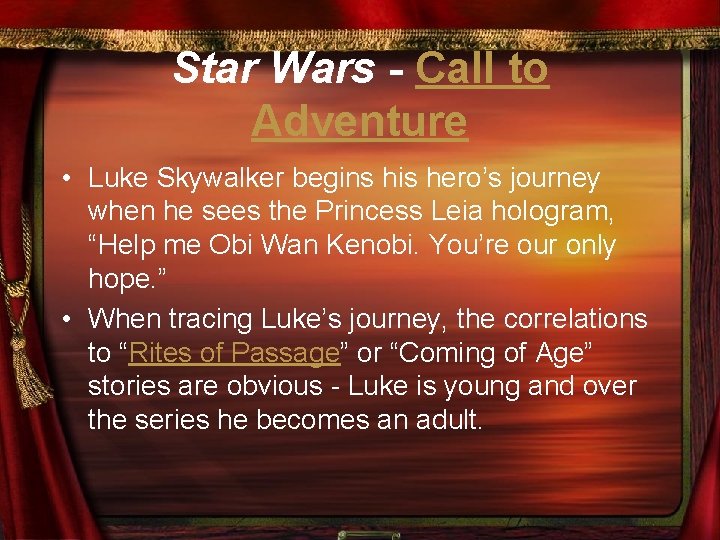 Star Wars - Call to Adventure • Luke Skywalker begins his hero’s journey when