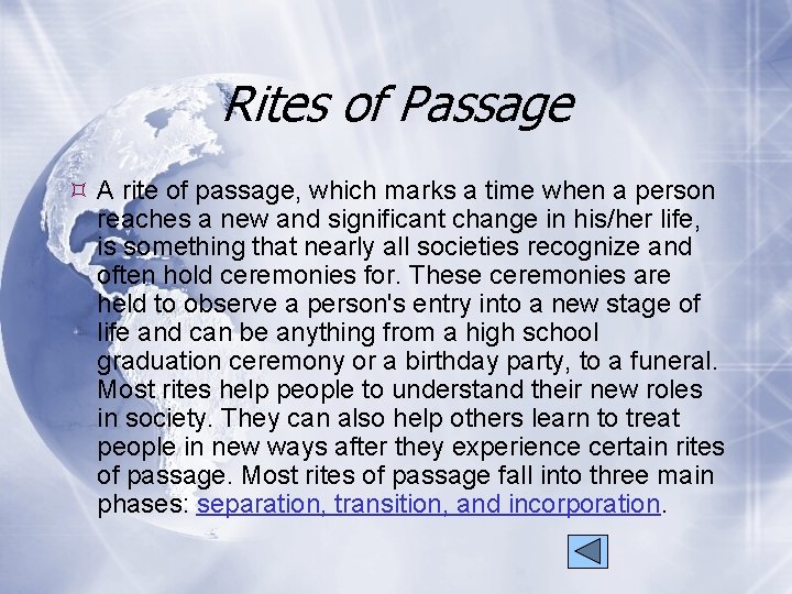 Rites of Passage A rite of passage, which marks a time when a person
