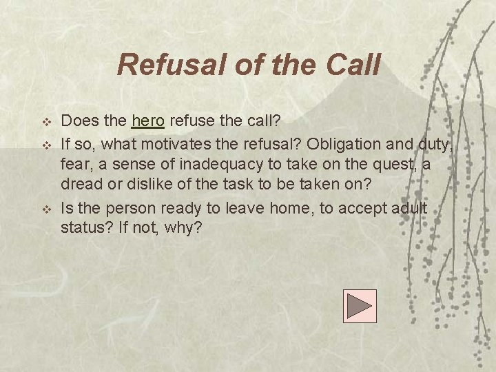 Refusal of the Call v v v Does the hero refuse the call? If