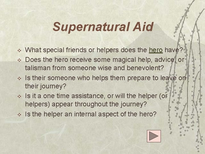 Supernatural Aid v v v What special friends or helpers does the hero have?