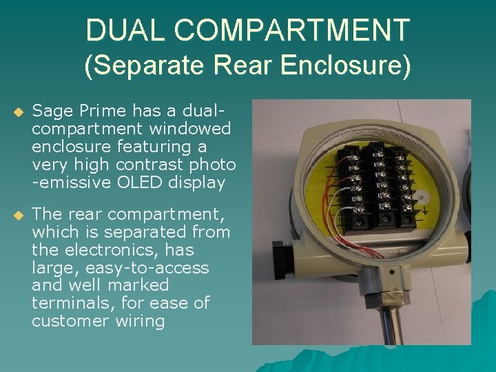 DUAL COMPARTMENT (Separate Rear Enclosure) u Sage Prime has a dualcompartment windowed enclosure featuring