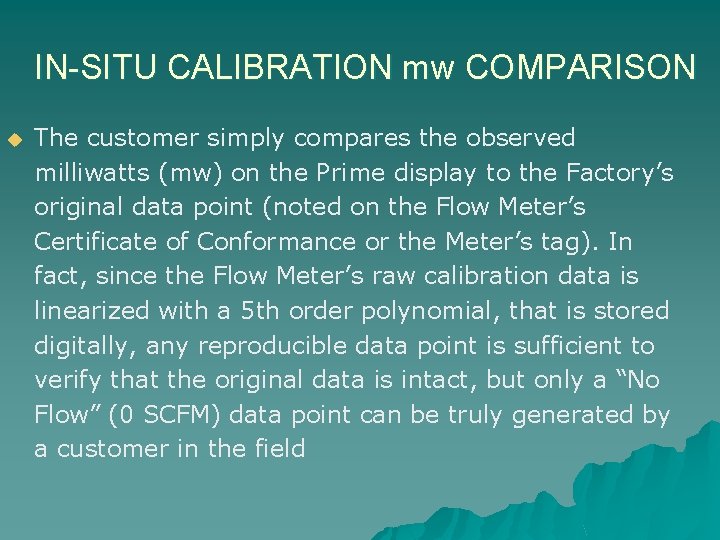 IN-SITU CALIBRATION mw COMPARISON u The customer simply compares the observed milliwatts (mw) on