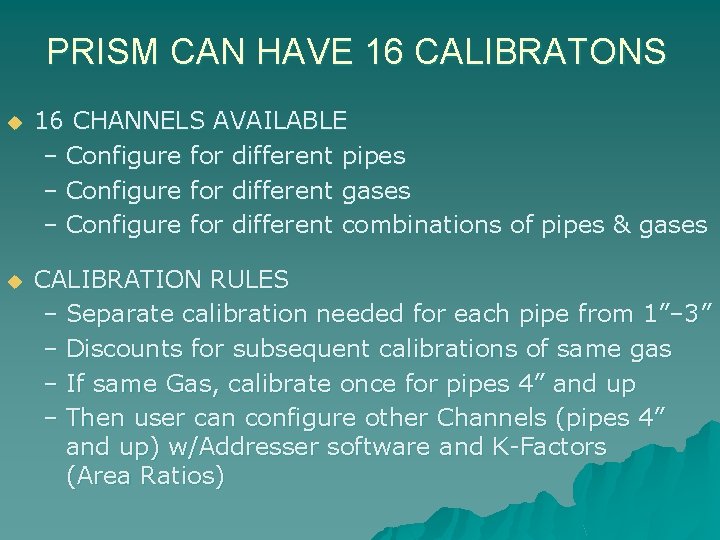PRISM CAN HAVE 16 CALIBRATONS u 16 CHANNELS AVAILABLE – Configure for different pipes