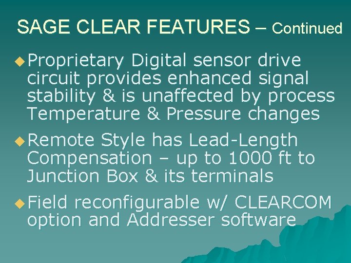 SAGE CLEAR FEATURES – Continued u Proprietary Digital sensor drive circuit provides enhanced signal