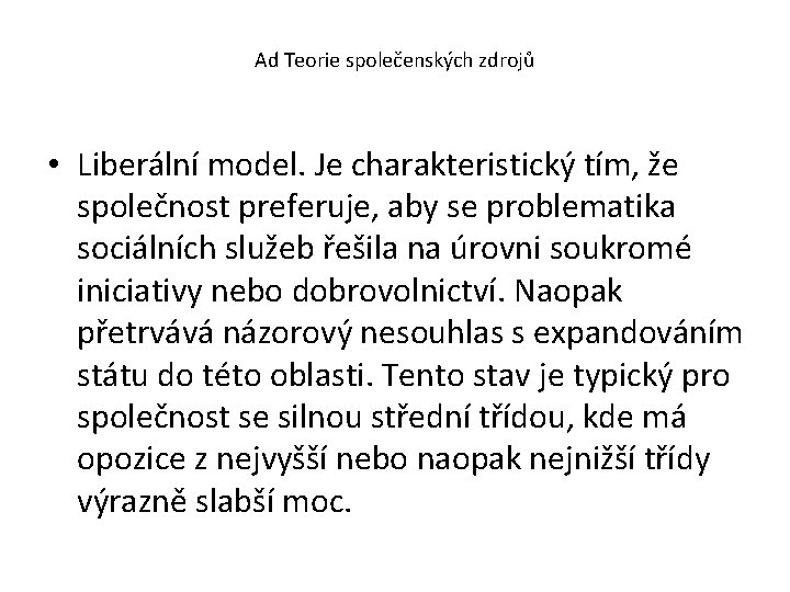 Ad Teorie společenských zdrojů • Liberální model. Je charakteristický tím, že společnost preferuje, aby