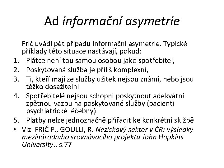 Ad informační asymetrie 1. 2. 3. 4. 5. • Frič uvádí pět případů informační