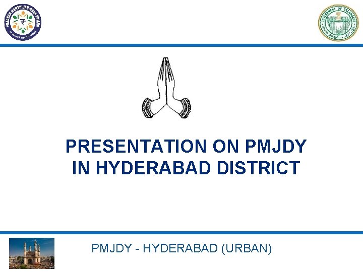 PRESENTATION ON PMJDY IN HYDERABAD DISTRICT PMJDY - HYDERABAD (URBAN) 