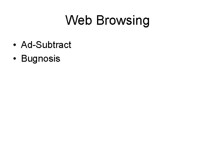 Web Browsing • Ad-Subtract • Bugnosis 